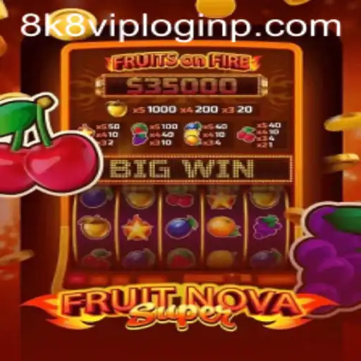 Exploring the Exciting World of FruitNovaSuper and 8k8 VIP Login